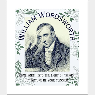 William Wordsworth portrait and  quote: Come forth into the light of things, Let Nature be your teacher. Posters and Art